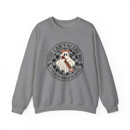 You Can't Scare Me I Teach High School Sweatshirt — Teacher Halloween Crewneck